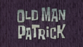 Old Man Patrick title card.png