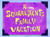 A SquarePants Family Vacation title card.png