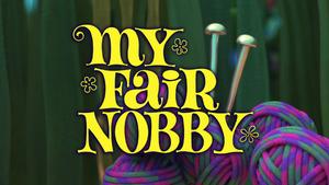 My Fair Nobby title card.png