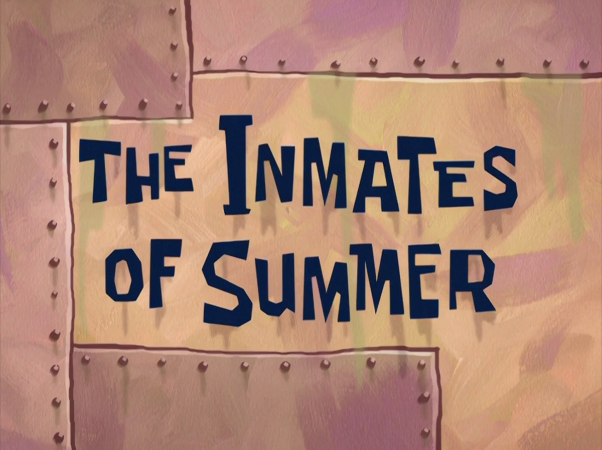 The Inmates of Summer SpongeBob Wiki, the SpongeBob encyclopedia