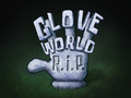 Glove World R.I.P. title card.png