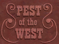 Pest of the West title card.png