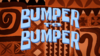 Bumper to Bumper title card.png