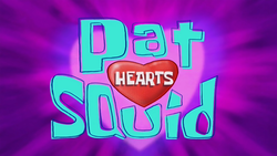 Pat Hearts Squid title card.png