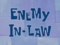 Enemy In-Law title card.png