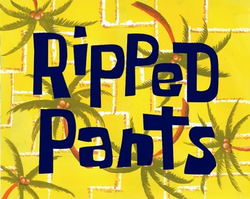 Ripped Pants titlecard.webp