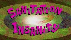 Sanitation Insanity title card.png