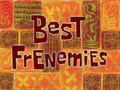 Best Frenemies title card.png