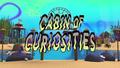 Cabin of Curiosities title card.png