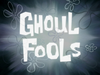 Ghoul Fools title card.png