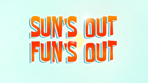 Sun's Out, Fun's Out title card.png