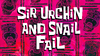 Sir Urchin and Snail Fail title card.png