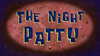 The Night Patty title card.png