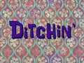 Ditchin' title card.png