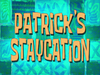 Patrick's Staycation title card.png