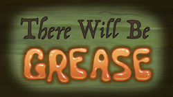 There Will Be Grease title card.png
