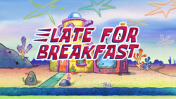 Late for Breakfast title card.png