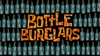 Bottle Burglars title card.png