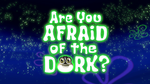 Are You Afraid of the Dork? title card.png