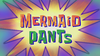 Mermaid Pants title card.png