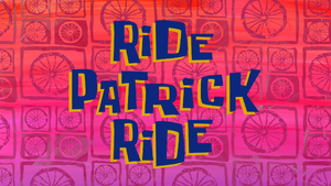 Ride Patrick Ride title card.png