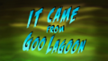 It Came from Goo Lagoon title card.png
