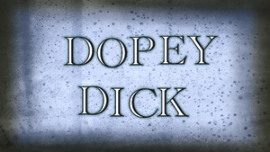 Dopey Dick title card.png