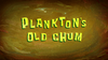 Plankton's Old Chum title card.png