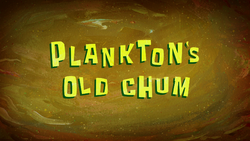 Plankton's Old Chum title card.png