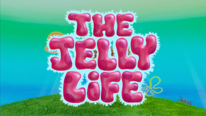 The Jelly Life title card.png