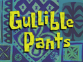 Gullible Pants title card.png