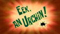Eek, an Urchin! title card.png