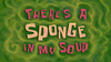 There's a Sponge in My Soup title card.png