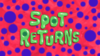 Spot Returns title card.png