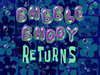 Bubble Buddy Returns title card.png