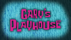 Gary's Playhouse - SpongeBob Wiki, the SpongeBob encyclopedia