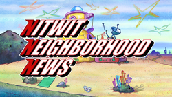 Nitwit Neighborhood News title card.png