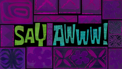 Say Awww! title card.png