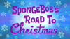 SpongeBob's Road to Christmas title card.png