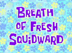 Breath of Fresh Squidward title card.png