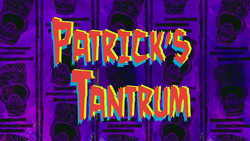 Patrick's Tantrum title card.png