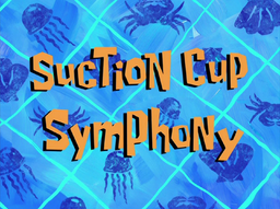 Suction Cup Symphony title card.png