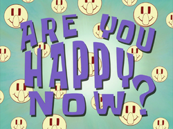 Are You Happy Now? title card.png