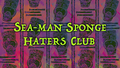 Sea-Man Sponge Haters Club title card.png