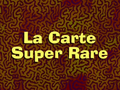 113b - La Carte Super Rare.png
