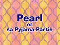 110a - Pearl et sa Pyjama-Partie.png