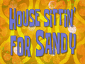 House Sittin' for Sandy title card.png