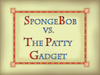 SpongeBob vs. The Patty Gadget title card.png