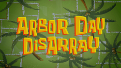 Arbor Day Disarray title card.png