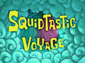 Squidtastic Voyage title card.png